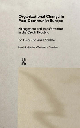 Clark / Soulsby | Organizational Change in Post-Communist Europe | Buch | 978-0-415-20333-3 | sack.de