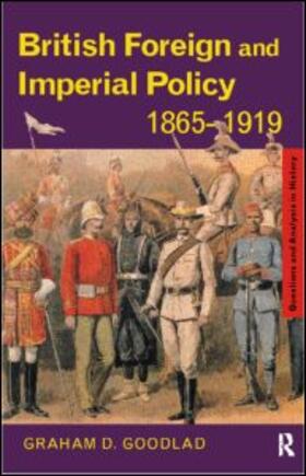 Goodlad |  British Foreign and Imperial Policy 1865-1919 | Buch |  Sack Fachmedien