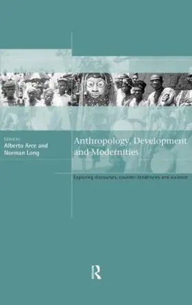 Arce / Long |  Anthropology, Development and Modernities | Buch |  Sack Fachmedien