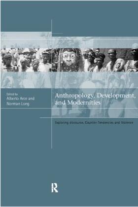 Arce / Long |  Anthropology, Development and Modernities | Buch |  Sack Fachmedien