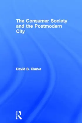 Clarke |  Consumer Society and the Post-modern City | Buch |  Sack Fachmedien