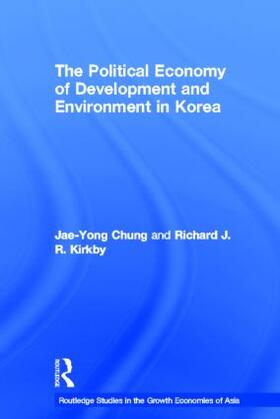 Chung / Kirkby |  The Political Economy of Development and Environment in Korea | Buch |  Sack Fachmedien