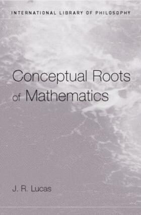 Lucas |  Conceptual Roots of Mathematics | Buch |  Sack Fachmedien