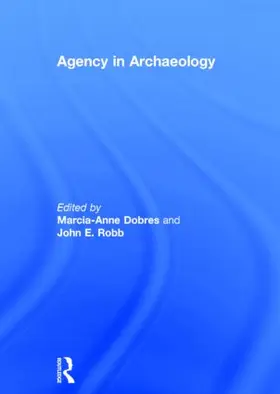 Dobres / Robb |  Agency in Archaeology | Buch |  Sack Fachmedien