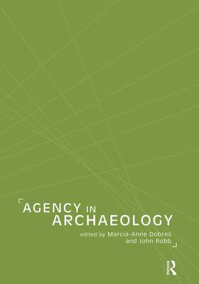 Dobres / Robb |  Agency in Archaeology | Buch |  Sack Fachmedien