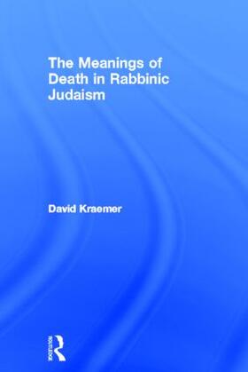 Kraemer |  The Meanings of Death in Rabbinic Judaism | Buch |  Sack Fachmedien