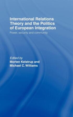 Kelstrup / Williams |  International Relations Theory and the Politics of European Integration | Buch |  Sack Fachmedien