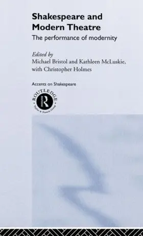 Bristol / Holmes / McLuskie |  Shakespeare and Modern Theatre | Buch |  Sack Fachmedien