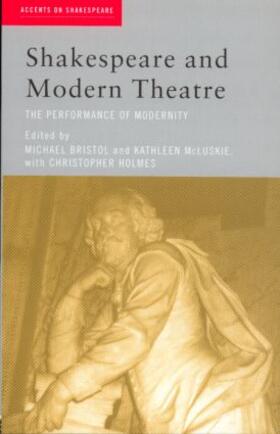 Bristol / McLuskie / Holmes |  Shakespeare and Modern Theatre | Buch |  Sack Fachmedien