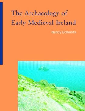 Edwards |  The Archaeology of Early Medieval Ireland | Buch |  Sack Fachmedien