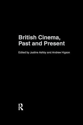 Ashby / Higson |  British Cinema, Past and Present | Buch |  Sack Fachmedien