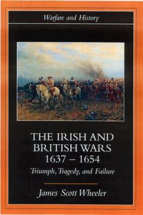 Scott Wheeler |  The Irish and British Wars, 1637-1654 | Buch |  Sack Fachmedien