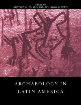 Alberti / Politis |  Archaeology in Latin America | Buch |  Sack Fachmedien