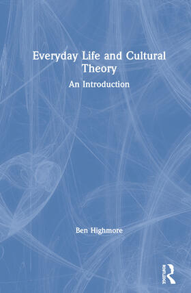 Highmore |  Everyday Life and Cultural Theory | Buch |  Sack Fachmedien