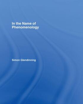 Glendinning |  In the Name of Phenomenology | Buch |  Sack Fachmedien