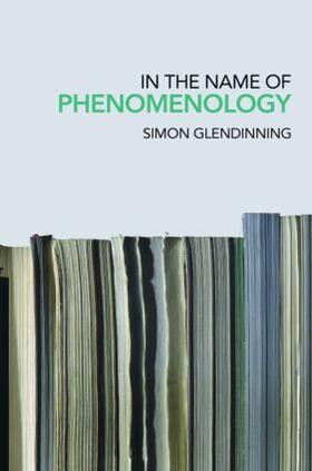 Glendinning |  In the Name of Phenomenology | Buch |  Sack Fachmedien