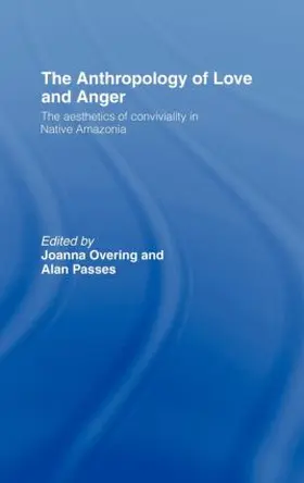 Overing / Passes |  The Anthropology of Love and Anger | Buch |  Sack Fachmedien