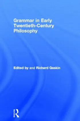 Gaskin |  Grammar in Early Twentieth-Century Philosophy | Buch |  Sack Fachmedien