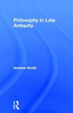 Smith |  Philosophy in Late Antiquity | Buch |  Sack Fachmedien