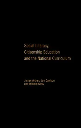 Arthur / Davison / Stow |  Social Literacy, Citizenship Education and the National Curriculum | Buch |  Sack Fachmedien