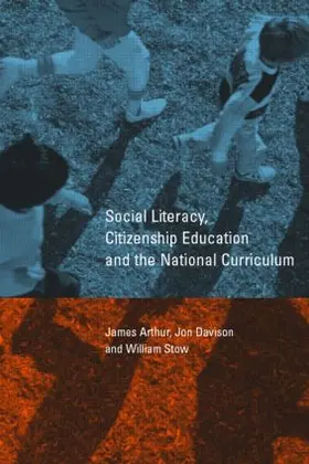 Arthur / Davison / Stow |  Social Literacy, Citizenship Education and the National Curriculum | Buch |  Sack Fachmedien