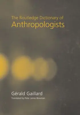 Gaillard |  The Routledge Dictionary of Anthropologists | Buch |  Sack Fachmedien