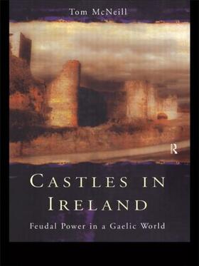 McNeill |  Castles in Ireland | Buch |  Sack Fachmedien