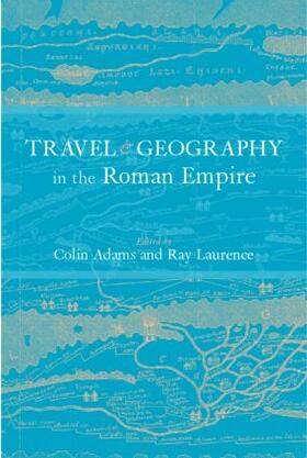 Adams / Laurence |  Travel and Geography in the Roman Empire | Buch |  Sack Fachmedien