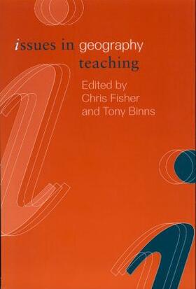 Fisher / Binns |  Issues in Geography Teaching | Buch |  Sack Fachmedien