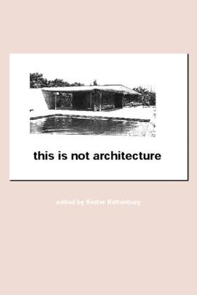 Rattenbury |  This is Not Architecture | Buch |  Sack Fachmedien
