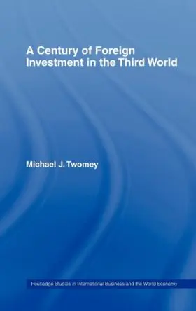 Twomey |  A Century of Foreign Investment in the Third World | Buch |  Sack Fachmedien