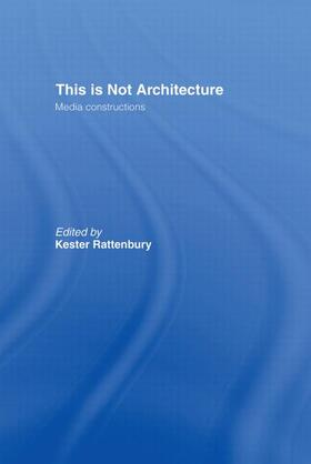 Rattenbury |  This is Not Architecture | Buch |  Sack Fachmedien