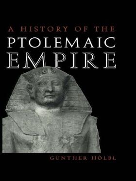 Holbl / Hölbl |  A History of the Ptolemaic Empire | Buch |  Sack Fachmedien