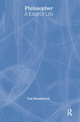 Honderich |  Philosopher A Kind Of Life | Buch |  Sack Fachmedien