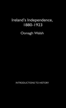 Walsh |  Ireland's Independence | Buch |  Sack Fachmedien