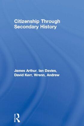 Arthur / Davies / Kerr |  Citizenship Through Secondary History | Buch |  Sack Fachmedien