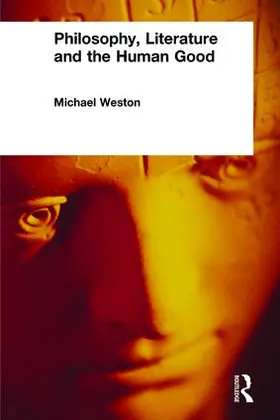 Weston |  Philosophy, Literature and the Human Good | Buch |  Sack Fachmedien