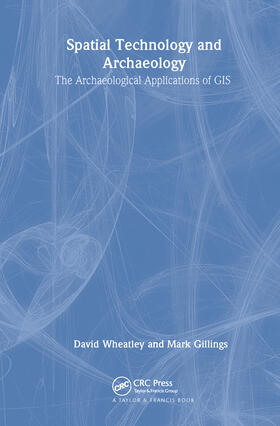Wheatley / Gillings |  Spatial Technology and Archaeology | Buch |  Sack Fachmedien