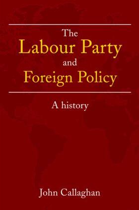 Callaghan |  The Labour Party and Foreign Policy | Buch |  Sack Fachmedien