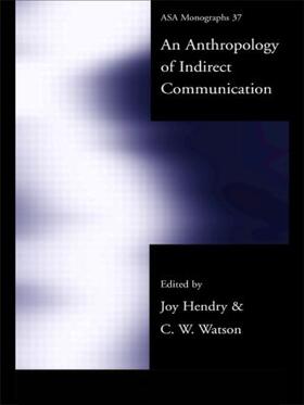Hendry / Watson |  An Anthropology of Indirect Communication | Buch |  Sack Fachmedien