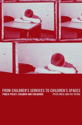 Moss / Petrie |  From Children's Services to Children's Spaces | Buch |  Sack Fachmedien