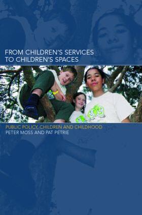 Moss / Petrie |  From Children's Services to Children's Spaces | Buch |  Sack Fachmedien