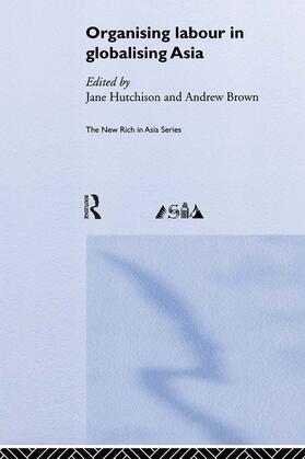 Brown / Hutchison |  Organising Labour in Globalising Asia | Buch |  Sack Fachmedien