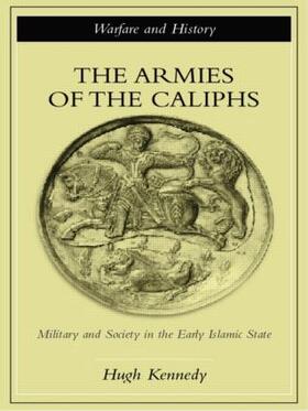 Kennedy |  The Armies of the Caliphs | Buch |  Sack Fachmedien