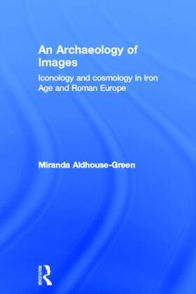 Aldhouse Green |  An Archaeology of Images | Buch |  Sack Fachmedien