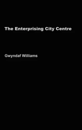 Williams |  The Enterprising City Centre | Buch |  Sack Fachmedien