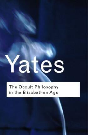 Yates |  The Occult Philosophy in the Elizabethan Age | Buch |  Sack Fachmedien