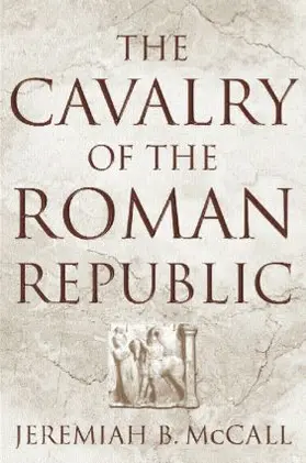 McCall |  The Cavalry of the Roman Republic | Buch |  Sack Fachmedien