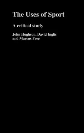 Hughson / Inglis / Free |  The Uses of Sport | Buch |  Sack Fachmedien