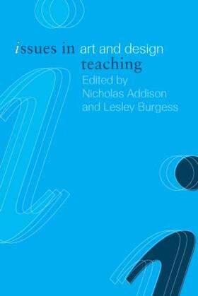 Addison / Burgess |  Issues in Art and Design Teaching | Buch |  Sack Fachmedien